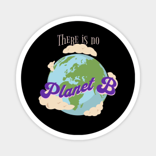 There is No Planet B Magnet